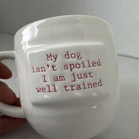 Mud Pie Coffee Mug "My Dog Is Not Spoiled, I Am Well Trained" - Picture 4 of 8